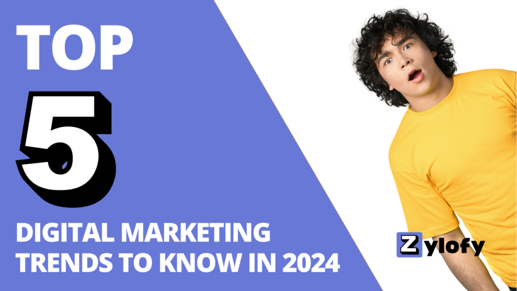 Top 5 Digital Marketing Trends to know in 2024